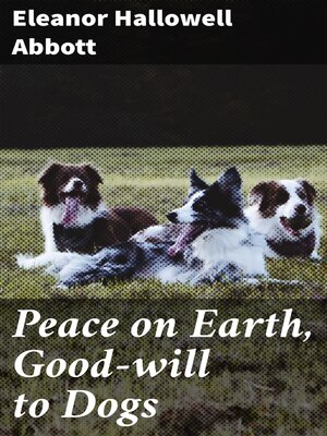cover image of Peace on Earth, Good-will to Dogs